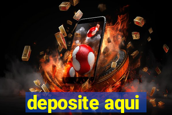 deposite aqui